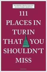 111 Places in Turin That You Shouldn't Miss hind ja info | Reisiraamatud, reisijuhid | kaup24.ee