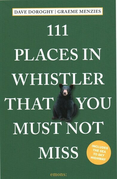 111 Places in Whistler That You Must Not Miss hind ja info | Reisiraamatud, reisijuhid | kaup24.ee