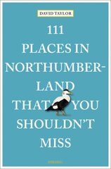 111 Places in Northumberland That You Shouldn't Miss цена и информация | Путеводители, путешествия | kaup24.ee