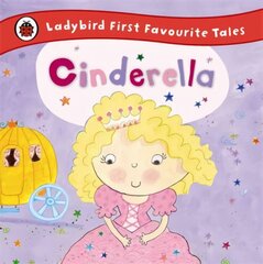 Cinderella: Ladybird First Favourite Tales hind ja info | Väikelaste raamatud | kaup24.ee