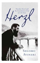 Herzl: Theodor Herzl and the Foundation of the Jewish State цена и информация | Биографии, автобиогафии, мемуары | kaup24.ee