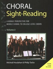 Choral Sight Reading: A Kodaly Perspective for Middle School to College-Level Choirs, Volume 2 цена и информация | Книги об искусстве | kaup24.ee