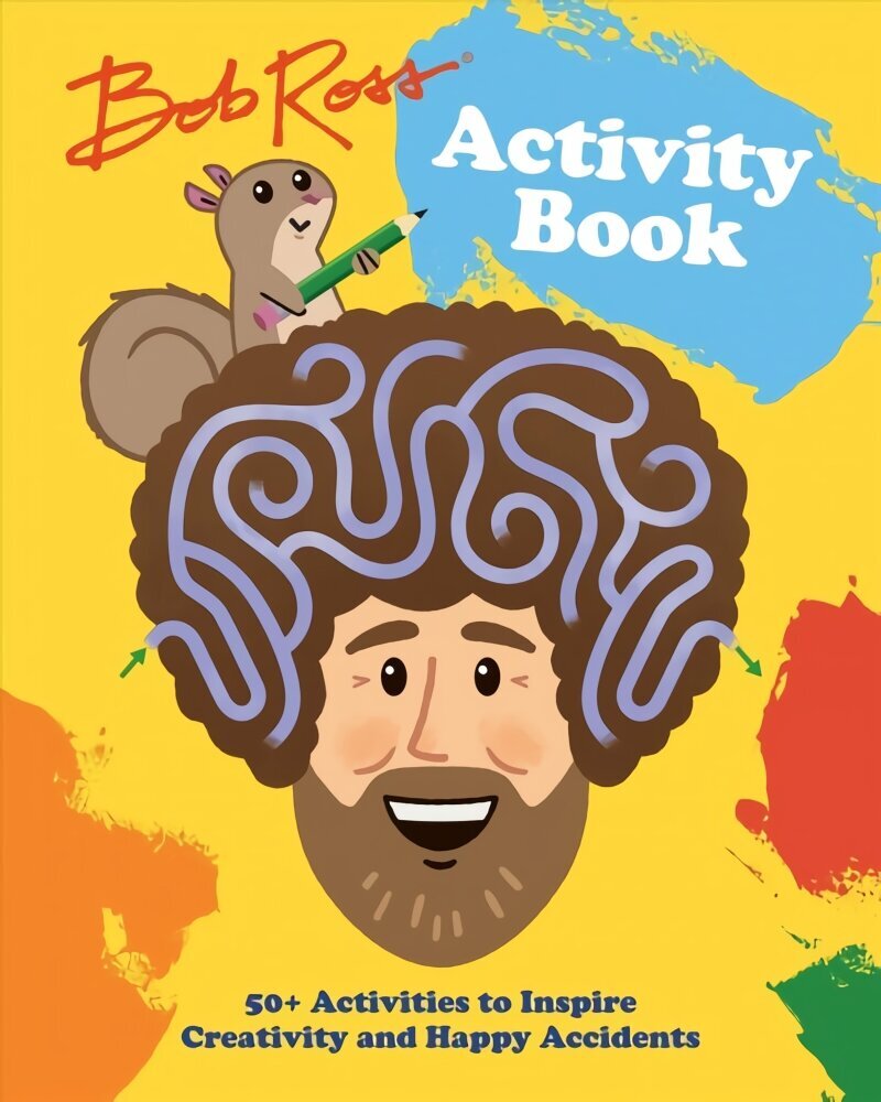 Bob Ross Activity Book: 50plus Activities to Inspire Creativity and Happy Accidents hind ja info | Väikelaste raamatud | kaup24.ee