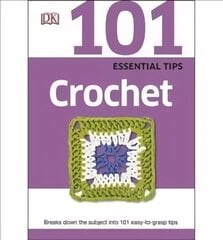 101 Essential Tips Crochet: Breaks Down the Subject into 101 Easy-to-Grasp Tips цена и информация | Книги о питании и здоровом образе жизни | kaup24.ee