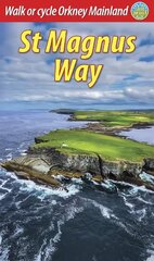 St Magnus Way: Walk or cycle Orkney Mainland цена и информация | Книги о питании и здоровом образе жизни | kaup24.ee
