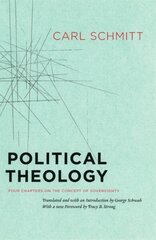 Political Theology: Four Chapters on the Concept of Sovereignty hind ja info | Ühiskonnateemalised raamatud | kaup24.ee