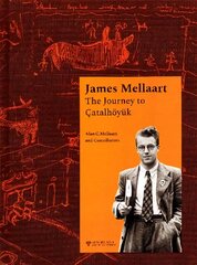 James Mellaart: The Journey to Catalhoeyuk hind ja info | Ajalooraamatud | kaup24.ee