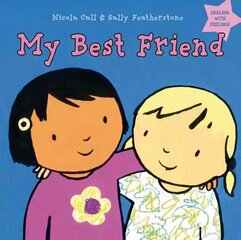 My Best Friend: Dealing with feelings цена и информация | Книги для малышей | kaup24.ee
