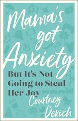 Mama`s Got Anxiety - But It`s Not Going to Steal Her Joy: But It's Not Going to Steal Her Joy hind ja info | Usukirjandus, religioossed raamatud | kaup24.ee