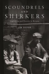 Scoundrels and Shirkers: Capitalism and Poverty in Britain цена и информация | Книги по экономике | kaup24.ee