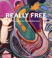 Really Free: The Radical Art of Nellie Mae Rowe hind ja info | Kunstiraamatud | kaup24.ee