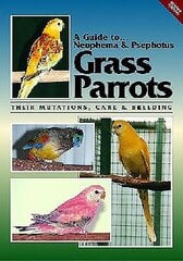 Neophema and Psephotus Grass Parrots: Their Mutations, Care and Breeding Revised Edition hind ja info | Tervislik eluviis ja toitumine | kaup24.ee