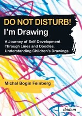 Do Not Disturb! I'm Drawing - A Journey of Self-Development Through Lines and Doodles. Understanding Children's Drawings hind ja info | Ühiskonnateemalised raamatud | kaup24.ee