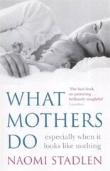 What Mothers Do: especially when it looks like nothing Digital original hind ja info | Eneseabiraamatud | kaup24.ee