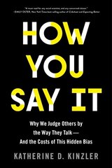 How You Say It: Why We Judge Others by the Way They Talk--And the Costs of This Hidden Bias цена и информация | Книги по социальным наукам | kaup24.ee