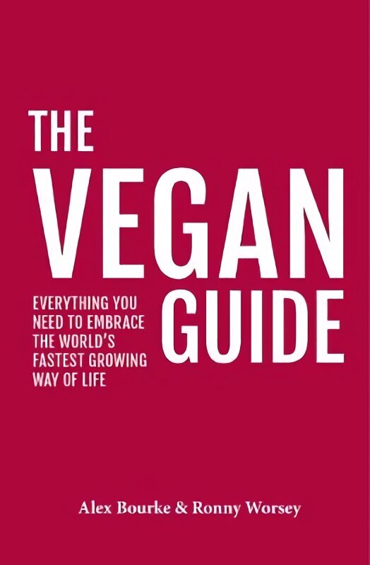 Vegan Guide: Everything you need to embrace the world's fastest growing way of life цена и информация | Eneseabiraamatud | kaup24.ee