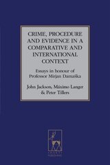 Crime, Procedure and Evidence in a Comparative and International Context: Essays in Honour of Professor Mirjan Damaska hind ja info | Majandusalased raamatud | kaup24.ee