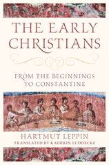 Early Christians: From the Beginnings to Constantine цена и информация | Исторические книги | kaup24.ee