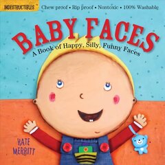 Indestructibles: Baby Faces: A Book of Happy, Silly, Funny Faces: Chew Proof * Rip Proof * Nontoxic * 100% Washable (Book for Babies, Newborn Books, Safe to Chew) цена и информация | Книги для малышей | kaup24.ee