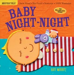 Indestructibles: Baby Night-Night: Chew Proof * Rip Proof * Nontoxic * 100% Washable (Book for Babies, Newborn Books, Safe to Chew) цена и информация | Книги для малышей | kaup24.ee