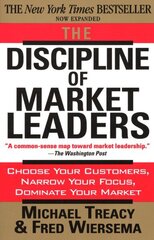 Discipline of Market Leaders: Choose Your Customers, Narrow Your Focus, Dominate Your Market New edition цена и информация | Книги по экономике | kaup24.ee