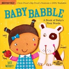 Indestructibles: Baby Babble: A Book of Baby's First Words: Chew Proof * Rip Proof * Nontoxic * 100% Washable (Book for Babies, Newborn Books, Safe to Chew) hind ja info | Väikelaste raamatud | kaup24.ee