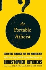 Portable Atheist: Essential Readings for the Nonbeliever hind ja info | Usukirjandus, religioossed raamatud | kaup24.ee