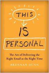 This Is Personal: The Art of Delivering the Right Email at the Right Time цена и информация | Книги по экономике | kaup24.ee