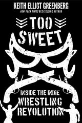 Too Sweet: Inside the Indie Wrestling Revolution цена и информация | Книги о питании и здоровом образе жизни | kaup24.ee