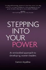 Stepping Into Your Power: An Embodied Approach to Developing Women Leaders hind ja info | Majandusalased raamatud | kaup24.ee