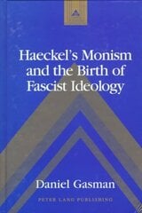 Haeckel's Monism and the Birth of Fascist Ideology 2nd Revised edition цена и информация | Исторические книги | kaup24.ee