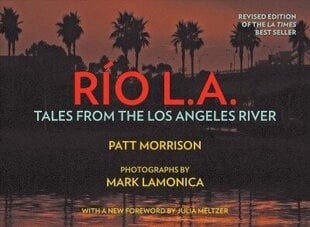 RIO LA: Tales from the Los Angeles River цена и информация | Исторические книги | kaup24.ee