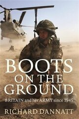 Boots on the Ground: Britain and her Army since 1945 Main hind ja info | Ajalooraamatud | kaup24.ee