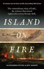 Island on Fire: The extraordinary story of Laki, the volcano that turned eighteenth-century Europe dark Main цена и информация | Книги по экономике | kaup24.ee