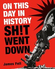 On This Day in History Sh!t Went Down цена и информация | Исторические книги | kaup24.ee