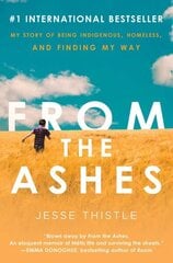 From the Ashes: My Story of Being Indigenous, Homeless, and Finding My Way hind ja info | Elulooraamatud, biograafiad, memuaarid | kaup24.ee