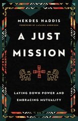 Just Mission - Laying Down Power and Embracing Mutuality: Laying Down Power and Embracing Mutuality hind ja info | Usukirjandus, religioossed raamatud | kaup24.ee