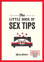 Little Book of Sex Tips: Tantalizing Tips, Tricks and Ideas to Spice Up Your Sex Life hind ja info | Eneseabiraamatud | kaup24.ee