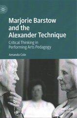 Marjorie Barstow and the Alexander Technique: Critical Thinking in Performing Arts Pedagogy 1st ed. 2022 hind ja info | Ühiskonnateemalised raamatud | kaup24.ee