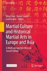Martial Culture and Historical Martial Arts in Europe and Asia: A Multi-perspective View on Sword Culture 1st ed. 2023 hind ja info | Tervislik eluviis ja toitumine | kaup24.ee