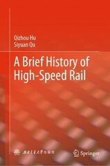 Brief History of High-Speed Rail 1st ed. 2023 hind ja info | Ühiskonnateemalised raamatud | kaup24.ee