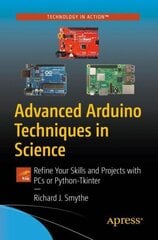 Advanced Arduino Techniques in Science: Refine Your Skills and Projects with PCs or Python-Tkinter 1st ed. 2021 hind ja info | Majandusalased raamatud | kaup24.ee