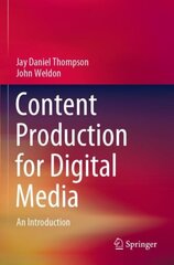 Content Production for Digital Media: An Introduction 1st ed. 2022 hind ja info | Ühiskonnateemalised raamatud | kaup24.ee