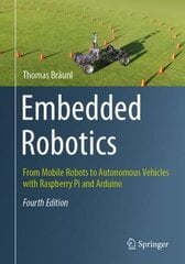 Embedded Robotics: From Mobile Robots to Autonomous Vehicles with Raspberry Pi and Arduino 4th ed. 2022 hind ja info | Majandusalased raamatud | kaup24.ee