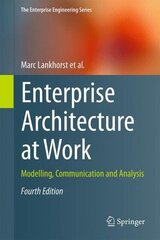 Enterprise Architecture at Work: Modelling, Communication and Analysis 2017 4th ed. 2017 hind ja info | Majandusalased raamatud | kaup24.ee