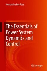Essentials of Power System Dynamics and Control 1st ed. 2018 hind ja info | Ühiskonnateemalised raamatud | kaup24.ee