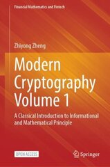 Modern Cryptography Volume 1: A Classical Introduction to Informational and Mathematical Principle 1st ed. 2022 hind ja info | Majandusalased raamatud | kaup24.ee
