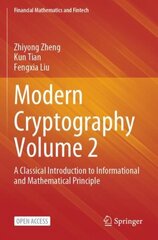 Modern Cryptography Volume 2: A Classical Introduction to Informational and Mathematical Principle 1st ed. 2023 hind ja info | Majandusalased raamatud | kaup24.ee