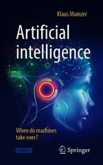 Artificial intelligence - When do machines take over? 1st ed. 2020 цена и информация | Книги по экономике | kaup24.ee