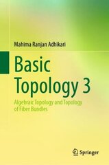 Basic Topology 3: Algebraic Topology and Topology of Fiber Bundles 1st ed. 2022 цена и информация | Книги по экономике | kaup24.ee